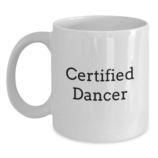 Funny Dancer Certified Quotes Gifts for Her, White Coffee Mug, Graduation Unique Gifts from Friends to Family - Main