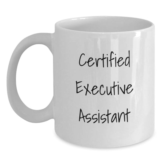 Funny Quote Gifts from Men to Executive Assistants White Coffee Mug, Birthday Unique Gifts for Her, Handmade Executive Assistant Mug - Main