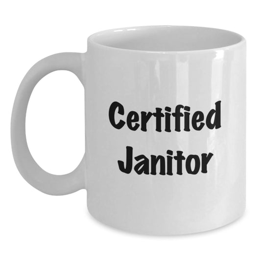 Funny Janitor Gifts from Friends for Birthday Certified Janitor White Coffee Mug, 11oz or 15oz, Ceramic, Microwave and Dishwasher Safe - Main