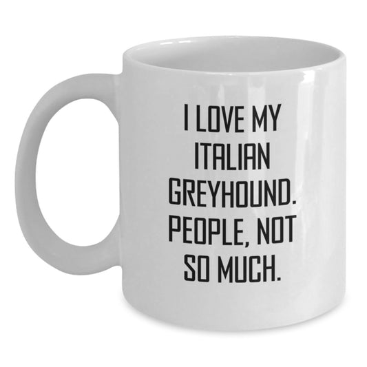 Italian Greyhound Dog Lovers, Not So Much., Gifts from Family to Italian Greyhound Dog Owners, Funny White Coffee Mug for Graduation - Main