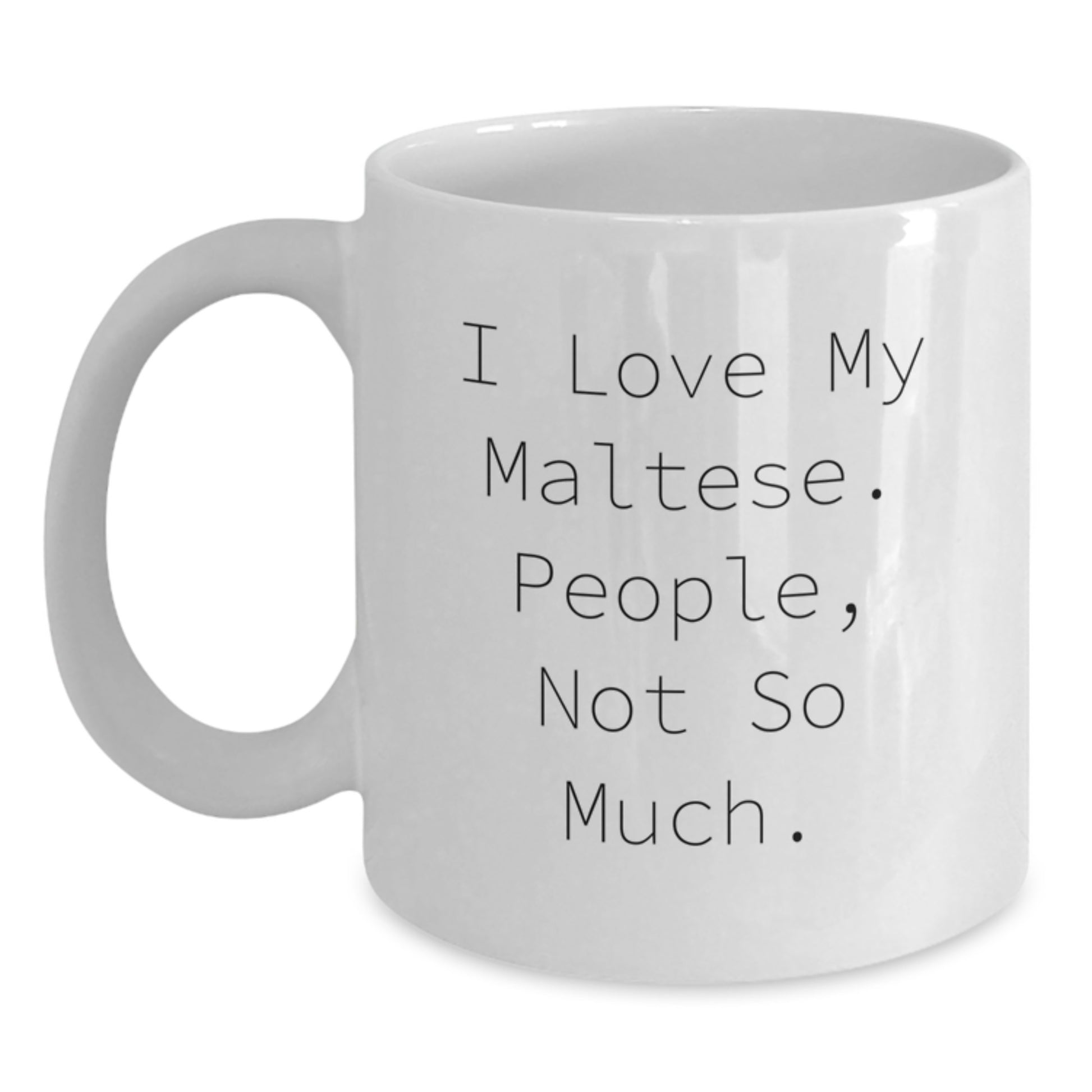 Maltese Dog Lovers' Funny Quote White Coffee Mugs, Gifts from Friends to Maltese Dog Owners, Graduation Unique Gifts - Main