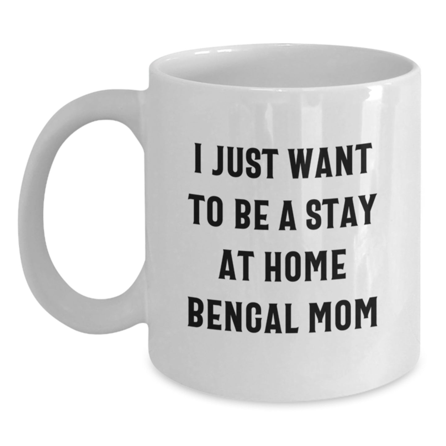 Bengal Cat Lovers Gifts, Funny White Coffee Mug for Stay At Home Bengal Mom, Unique Graduation Gift from Family to Friends, 11oz or 15oz Ceramic Mug - Main