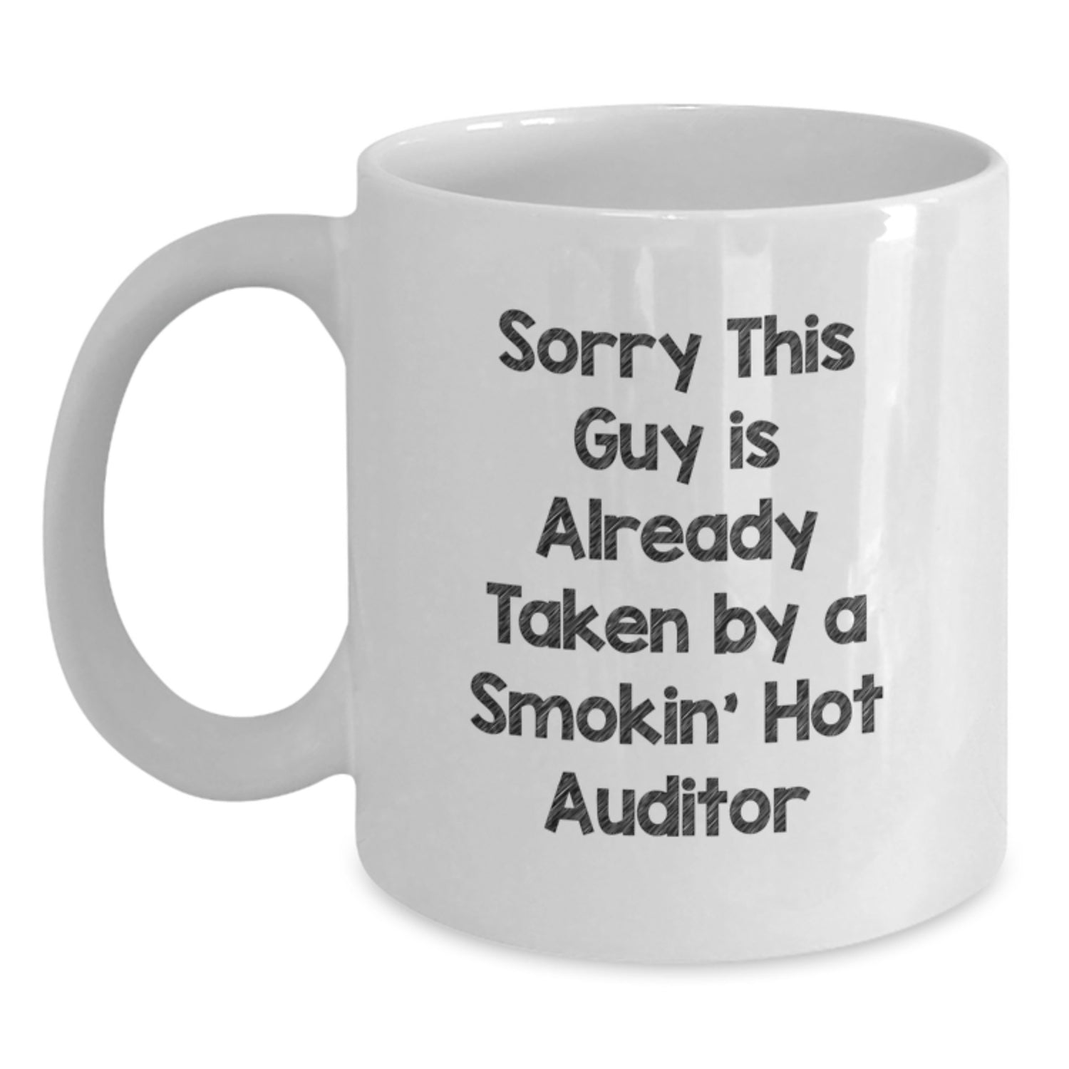 Funny Auditor Gifts, Sorry This Guy Is Already Taken By A Smokin' Hot Auditor White Coffee Mug, Birthday Unique Gifts from Friends, Coworkers, or Family - Main
