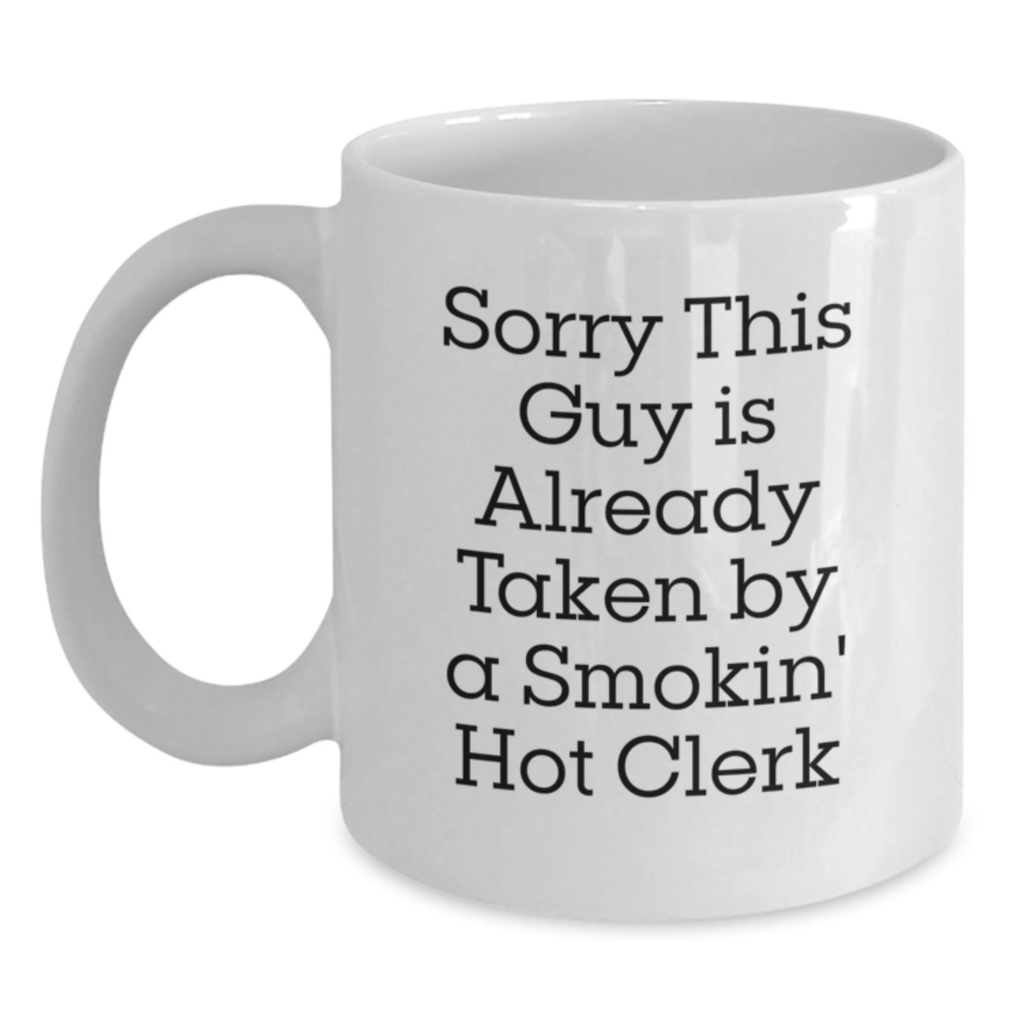 Funny Clerk White Coffee Mug Gifts from Friends to Clerk on Birthday - 'Sorry This Guy Is Already Taken' - Main