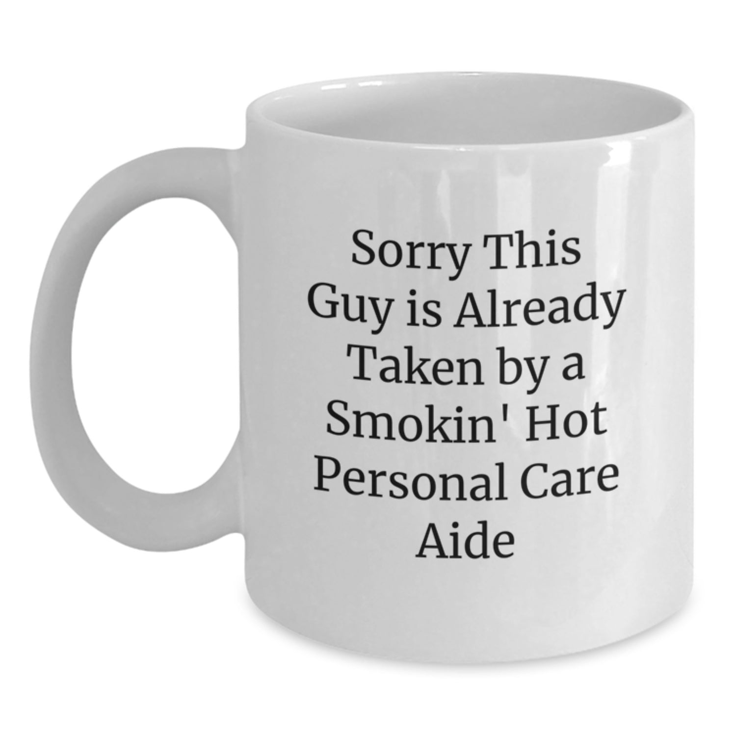 Funny Personal Care Aide Gifts, Sorry This Guy Is Already Taken White Coffee Mug, Birthday Unique Gifts from Friends to Family - Main
