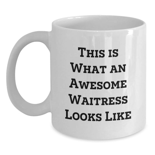 Funny Waitress Gifts from Men to Awesome Waitress on Birthday - White Coffee Mug, This Is What An Awesome Waitress Looks Like Quote - Main