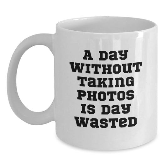 Funny Taking Photos Quote White Coffee Mug Gifts for Taking Photos Enthusiasts from Friends, Unique Birthday Unique Gifts for Her, Him, or Anyone - Main