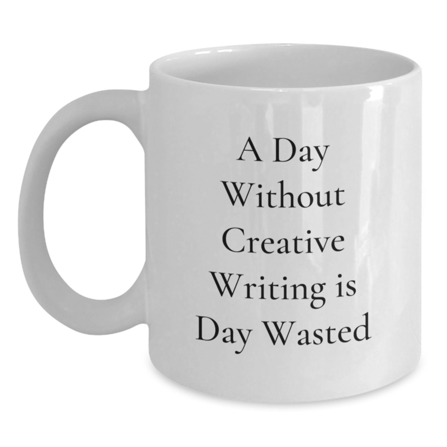 Funny Creative Writing Gifts for Men, 'A Day Without Creative Writing Is Day Wasted', White Coffee Mug, Gifts from Friends, Birthday Unique Presents for Creative Writing Enthusiasts - Main