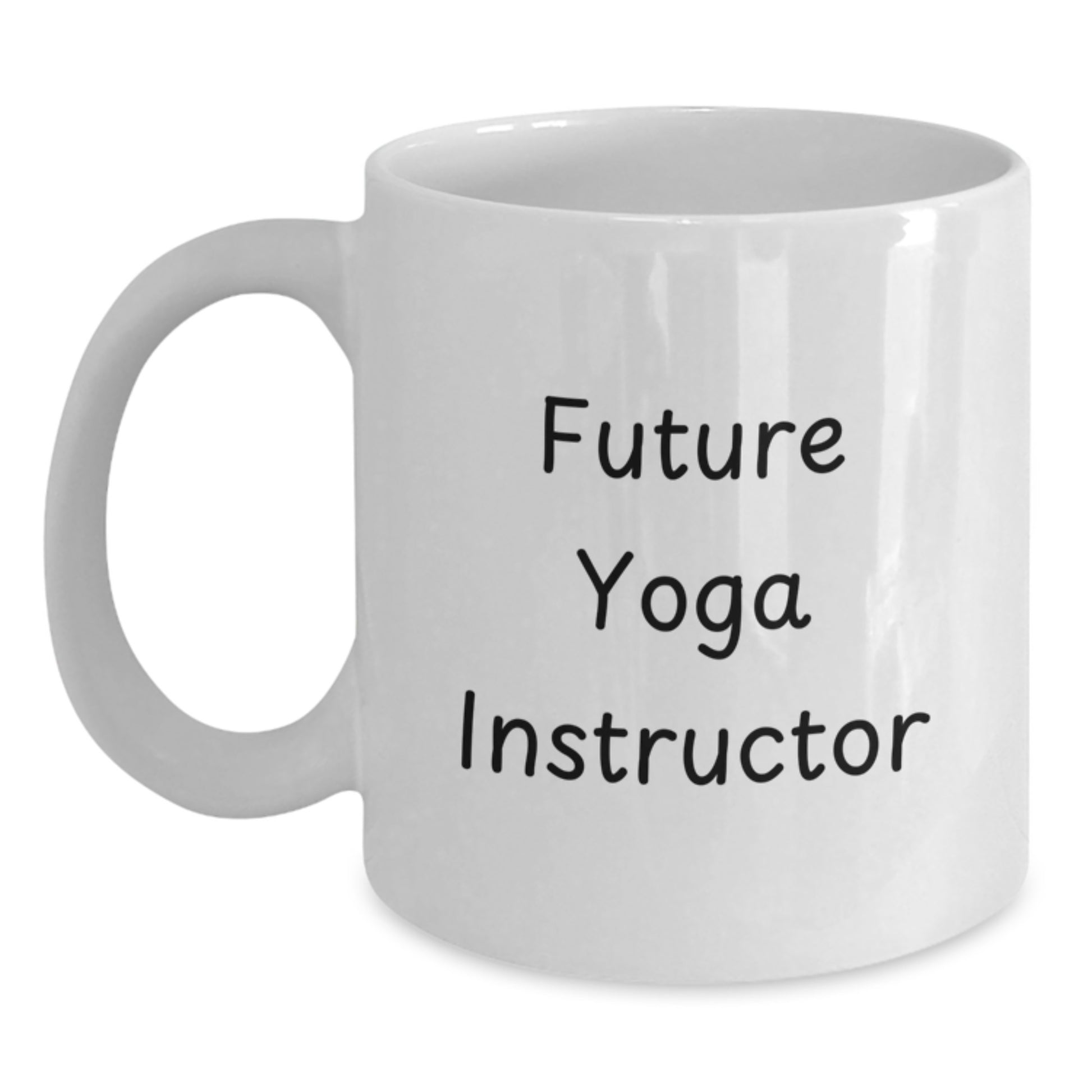 Funny Future Yoga Instructor White Coffee Mug, Gifts from Friends to Yoga Instructor, Graduation Unique Gifts for Future Yoga Instructor - Main