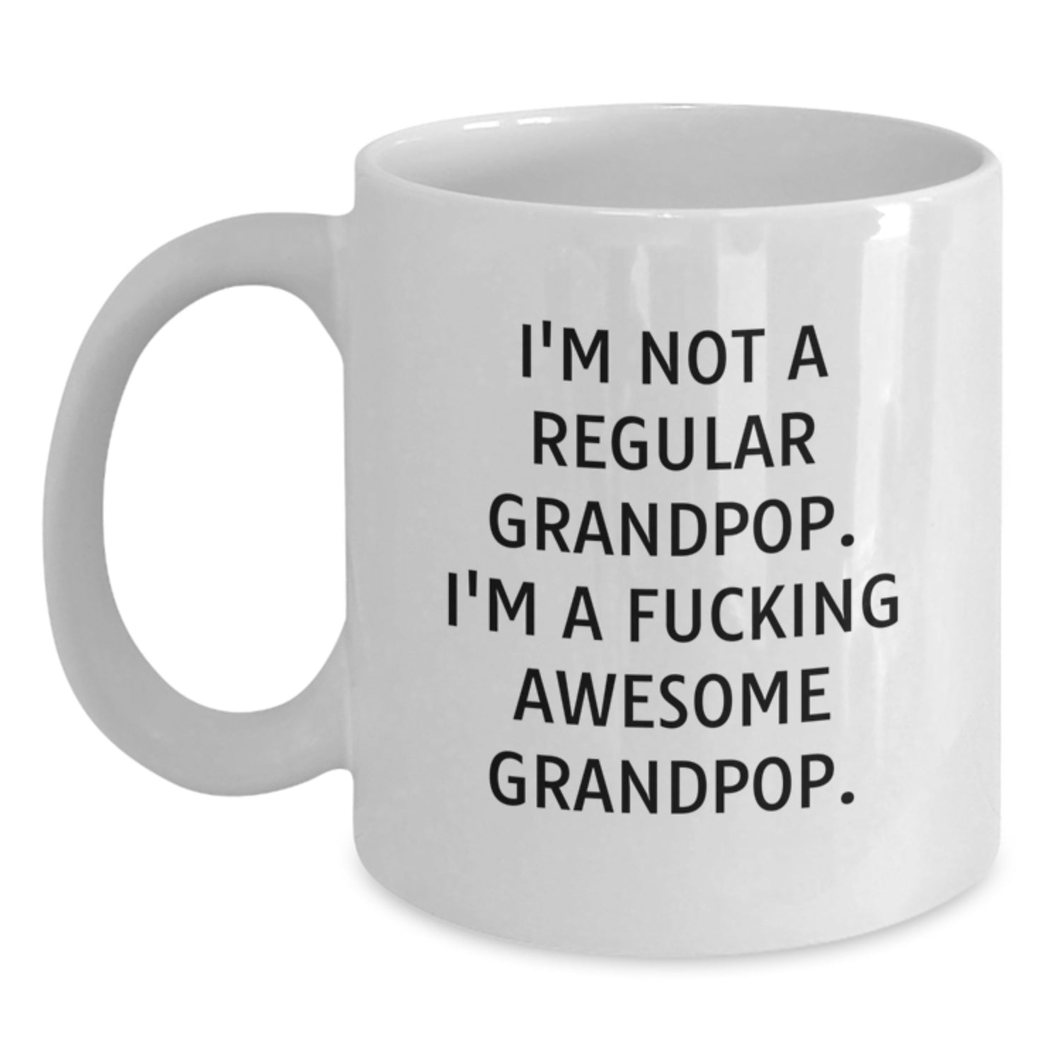 Funny Grandpop Gifts, I'm Not A Regular Grandpop. I'm A F--king Awesome Grandpop. White Coffee Mug for Graduation, Gifts from Men to Grandpop, Unique and Thoughtful - Main