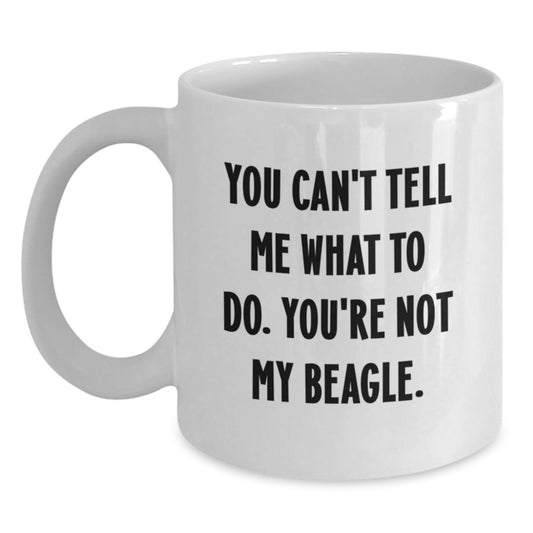 Beagle Dog Lovers Gifts, Funny White Coffee Mug, You Can't Tell Me What To Do, Birthday Unique Gifts from Friends to Family - Main