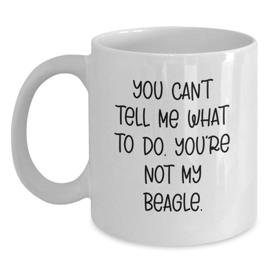 Funny Beagle Dog White Coffee Mugs for Birthday Unique Gifts from Friends to Family - You Can't Tell Me What To Do - Main