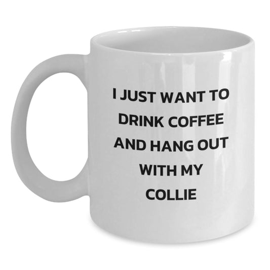 Funny Collie Dog Lover Gifts from Friends for Men, White Coffee Mug with 'I Just Want To Drink Coffee And Hang Out With My Collie', Birthday Unique Gifts - Main