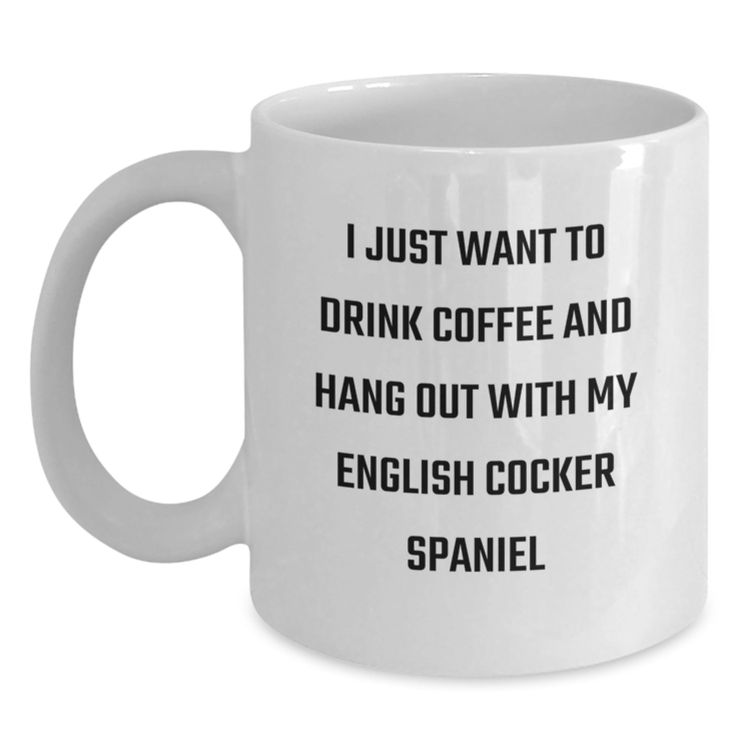 English Cocker Spaniel Dog Lover's Coffee Mug, Funny Quote, Gifts from Family for Birthday, 11oz or 15oz White Ceramic Mug - Main