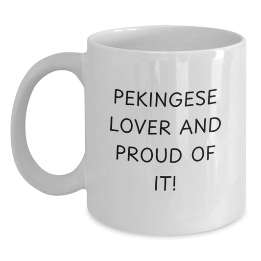Pekingese Dog Lover Gifts from Friends for Pekingese Dog Birthday Unique Options Funny Quote Mug, White Coffee Mug, 11oz or 15oz, Ceramic, Microwave, Dishwasher Safe - Main