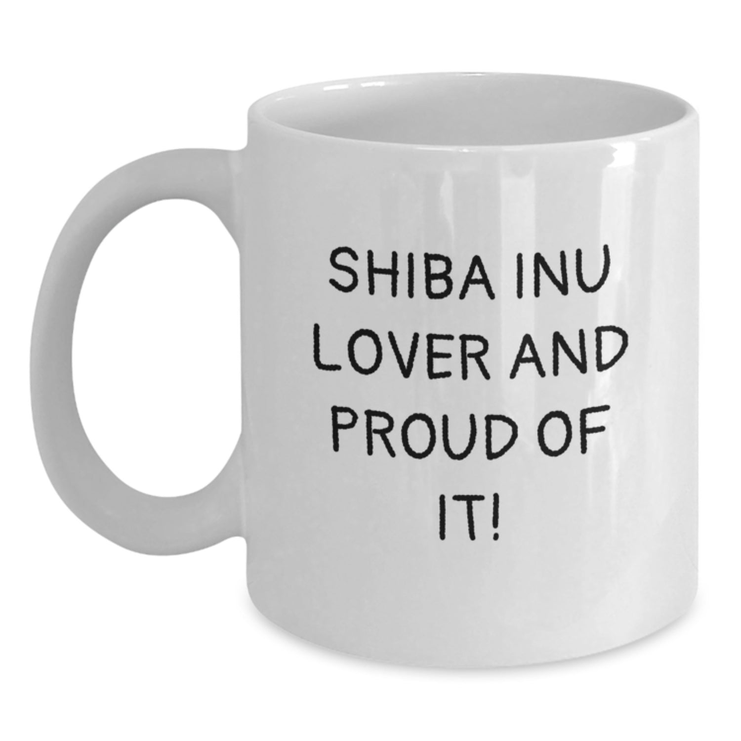 Shiba Inu Dog Lovers Gift for Birthday, Funny Quote White Coffee Mug, 11oz or 15oz Capacity, Ceramic, Microwave and Dishwasher Safe, Gifts from Friends to Family - Main