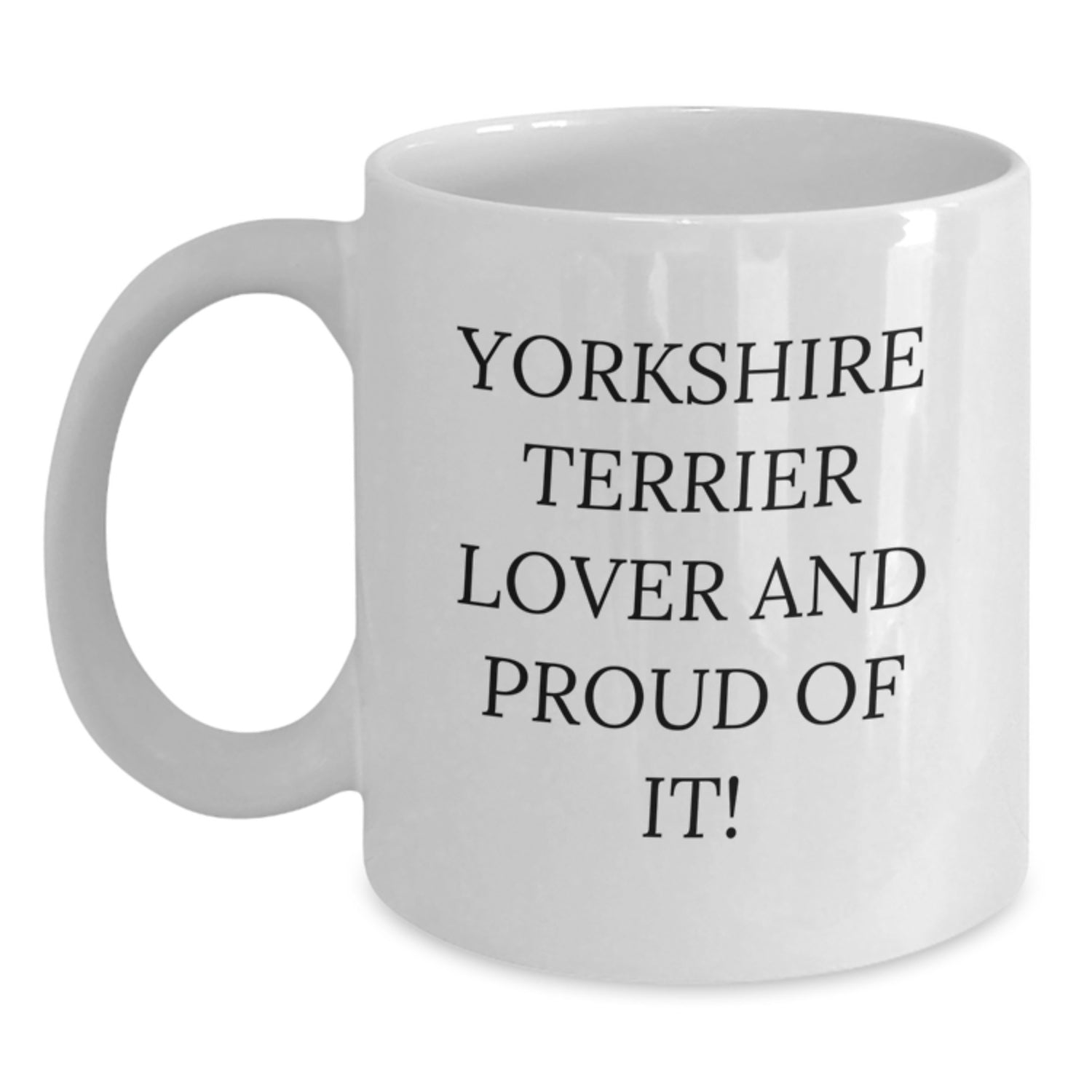 Yorkshire Terrier Dog Lovers Gifts from Friends, Yorkshire Terrier Dog Funny Quotes White Coffee Mug, Birthday Unique Gifts for Yorkshire Terrier Dog Enthusiasts - Main