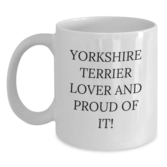 Yorkshire Terrier Dog Lovers Gifts from Friends, Yorkshire Terrier Dog Funny Quotes White Coffee Mug, Birthday Unique Gifts for Yorkshire Terrier Dog Enthusiasts - Main
