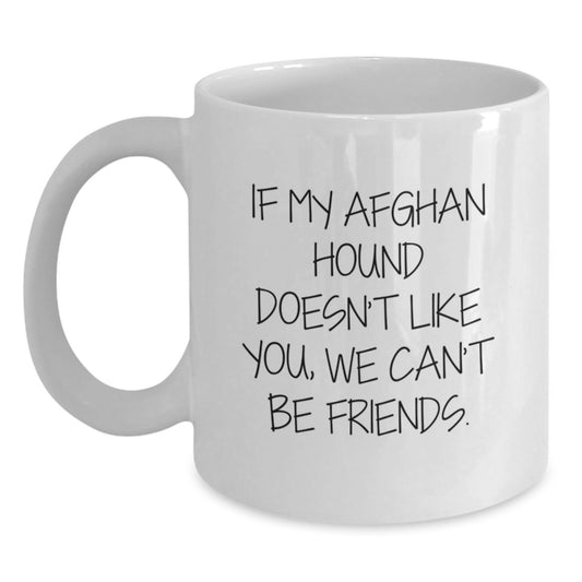 Funny Afghan Hound Dog Lovers Gifts from Friends, Gifts for Afghan Hound Dog Enthusiasts on Birthday - If My Afghan Hound Doesn't Like You, We Can't Be Friends. White Coffee Mug - Main