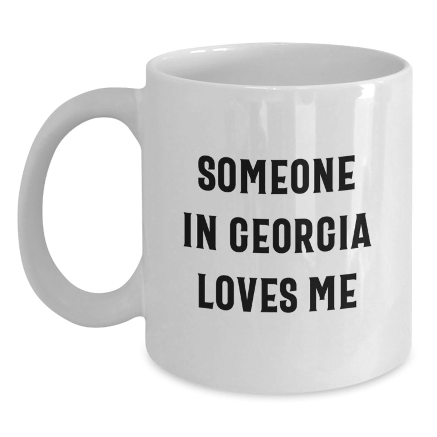 Georgia Lovers, Someone In Georgia Loves Me Funny White Coffee Mug, Gifts from Friends, Family, or Coworkers to Georgia, Birthday Unique - Main