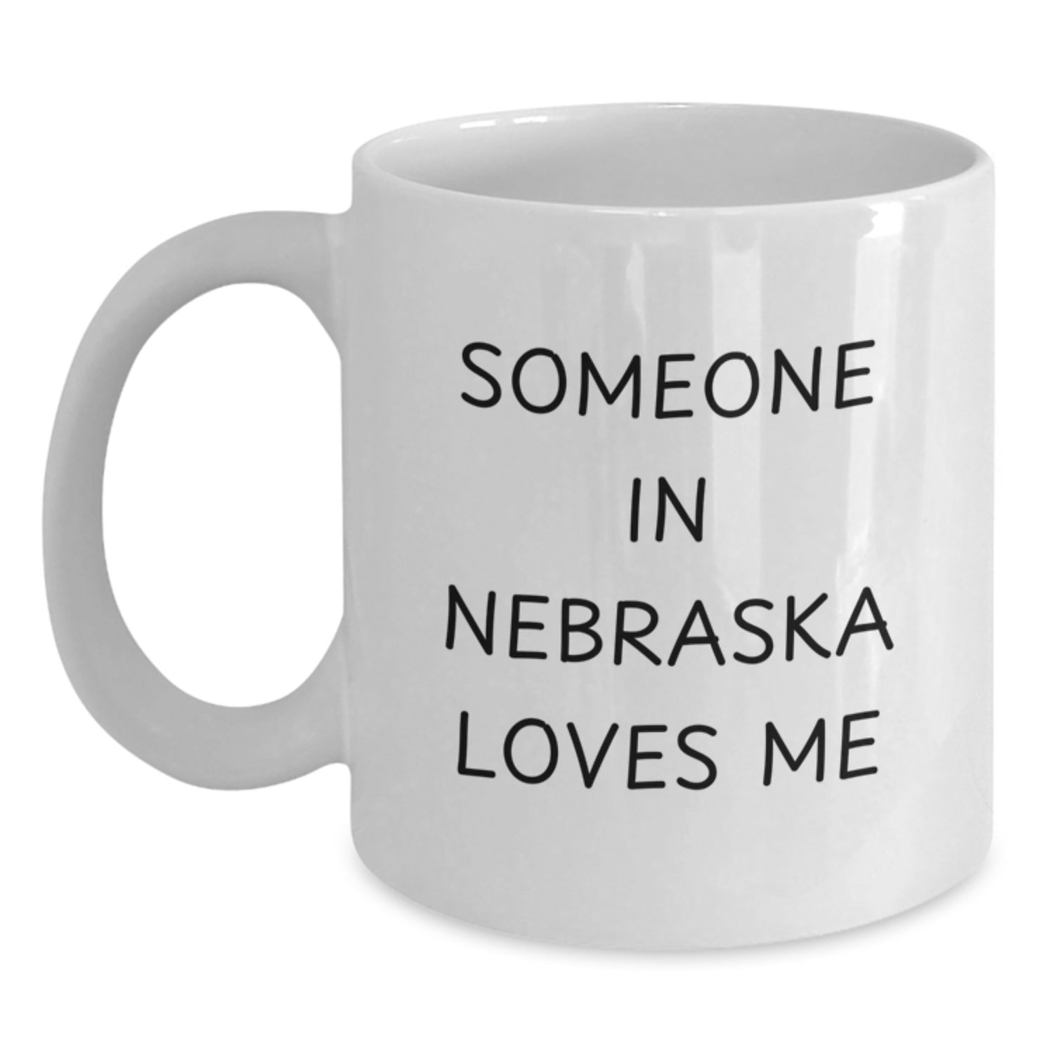 Funny Nebraska Quotes White Coffee Mugs Gifts from Friends and Family for Birthday, Someone In Nebraska Loves Me, 11oz or 15oz Ceramic Mug - Main