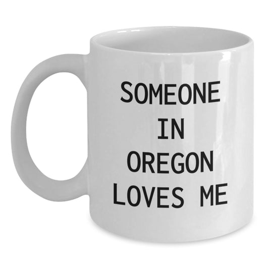 Someone In Oregon Loves Me Funny White Coffee Mug Gifts from Friends for Oregon Birthday - Main