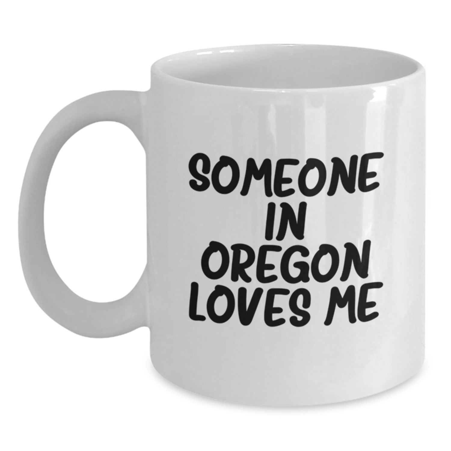 Funny Oregon Gifts for Someone in Oregon Loves Me, White Coffee Mug for Birthday from Friends - Main