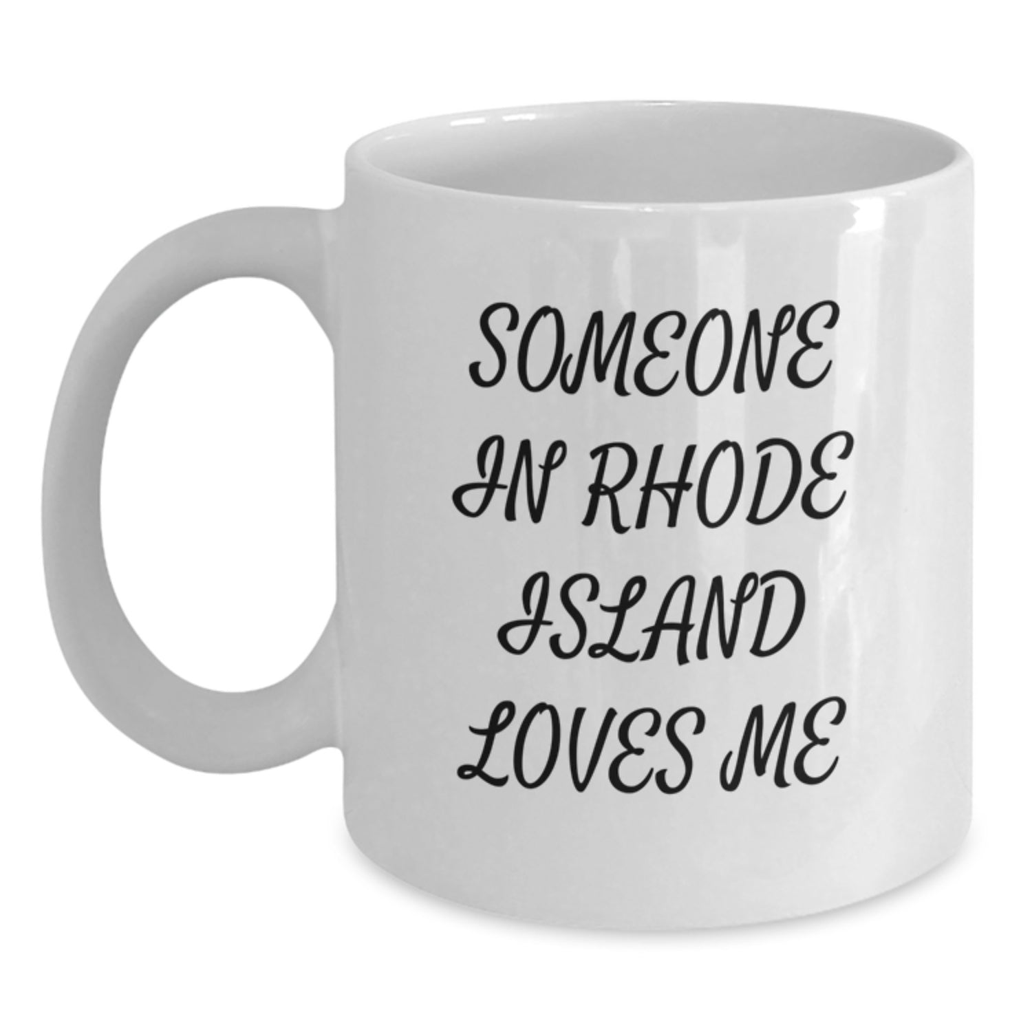 Rhode Island Lovers' Funny Quote White Coffee Mug, Gifts from Friends for Birthday, 11oz or 15oz, Ceramic, Microwave and Dishwasher Safe - Main