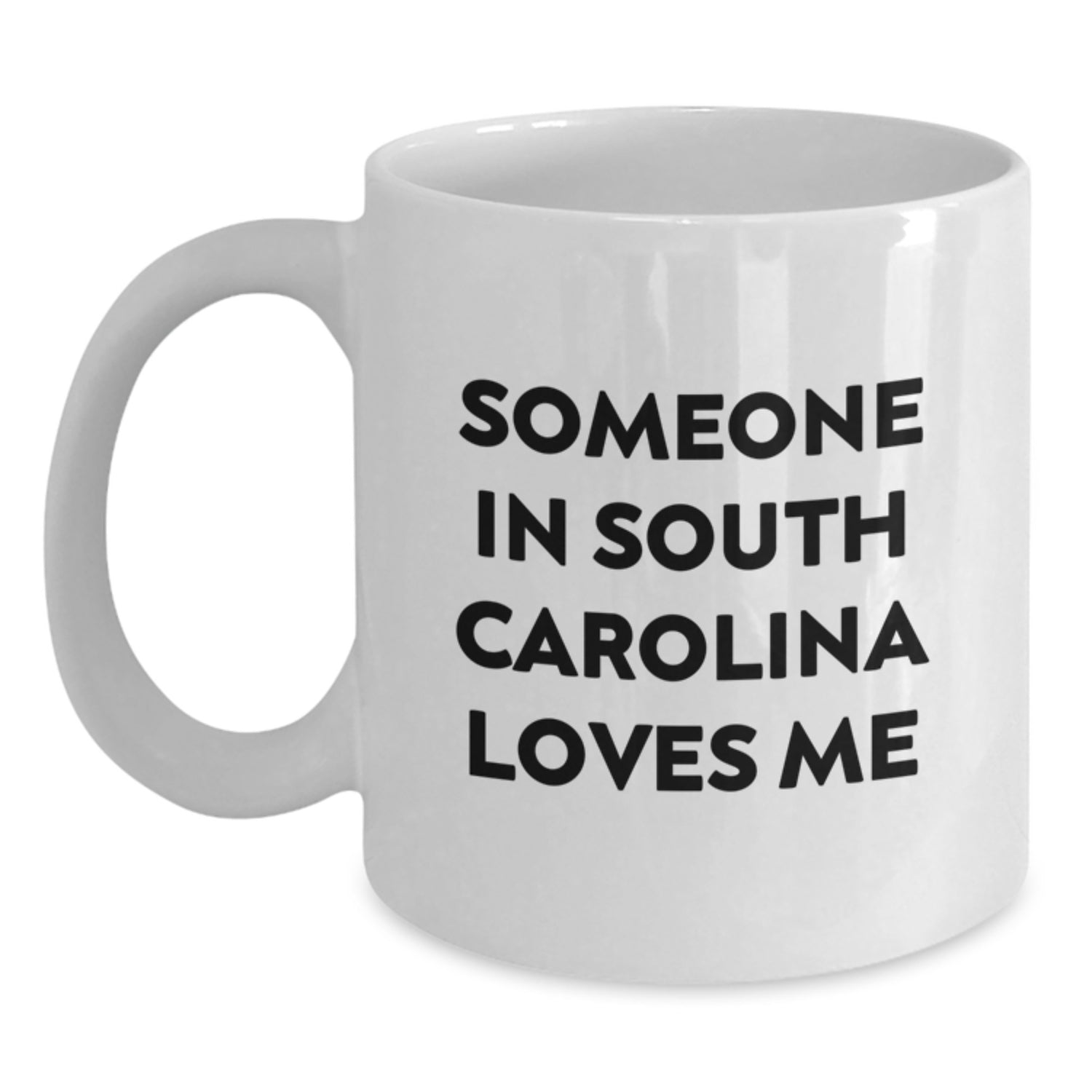 Funny Quote White Coffee Mug, Gifts from Someone in South Carolina, 'Someone In South Carolina Loves Me', Birthday Unique Gifts for Men, Women, Friends, Family - Main