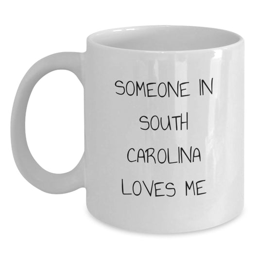 Someone in South Carolina Loves Me Funny White Coffee Mug Gifts from Friends, Family, or Coworkers for Birthday Unique Presents - Main