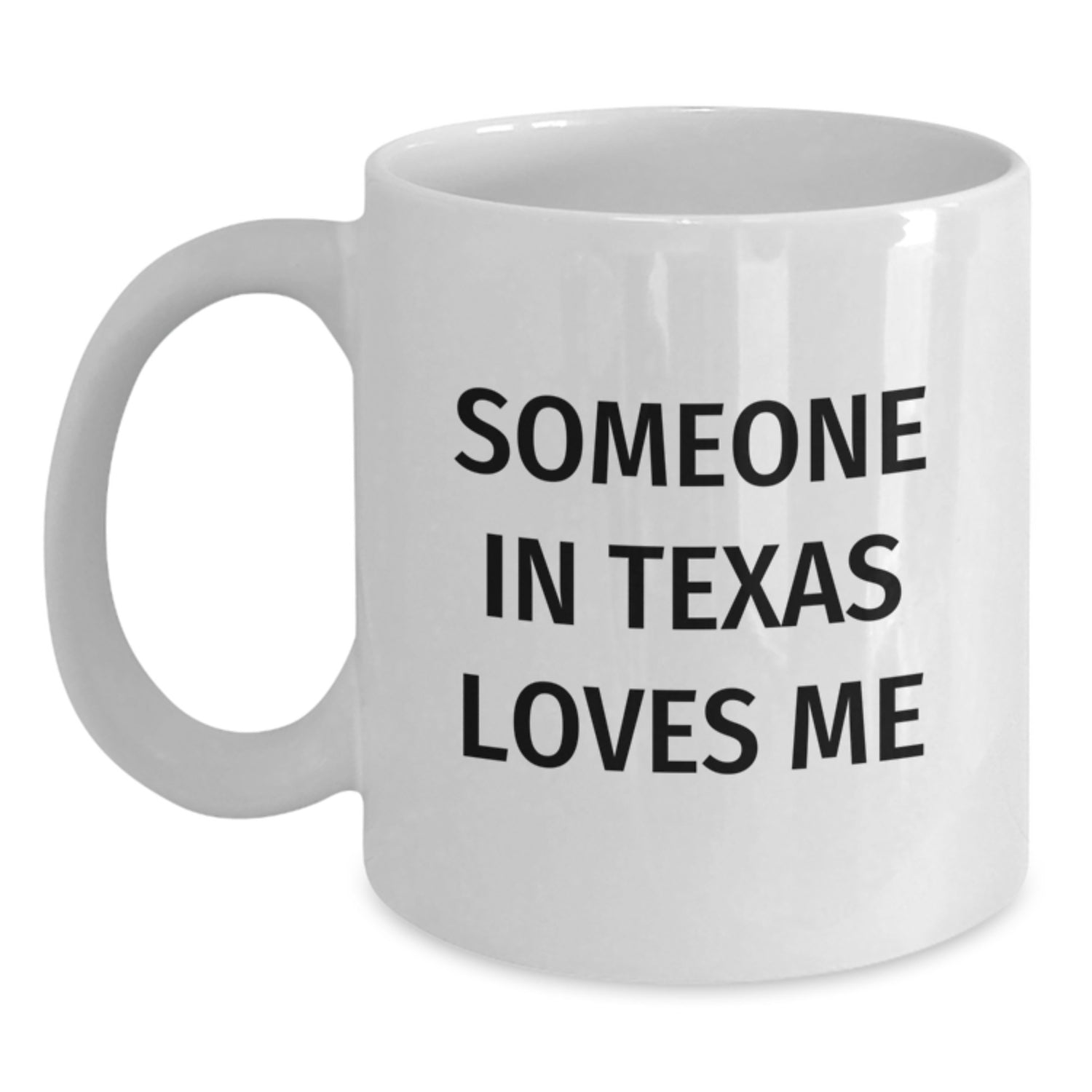 Someone In Texas Loves Me Funny White Coffee Mug Gifts from Friends and Family for Texas Birthday - Main
