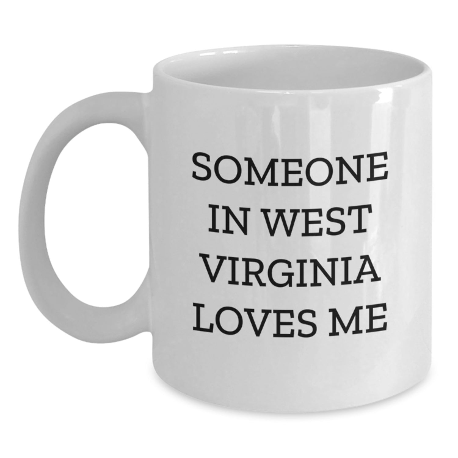 Someone In West Virginia Loves Me Funny Gift from Friends and Family for Birthday Unique West Virginia Gifts, White Coffee Mug - Main