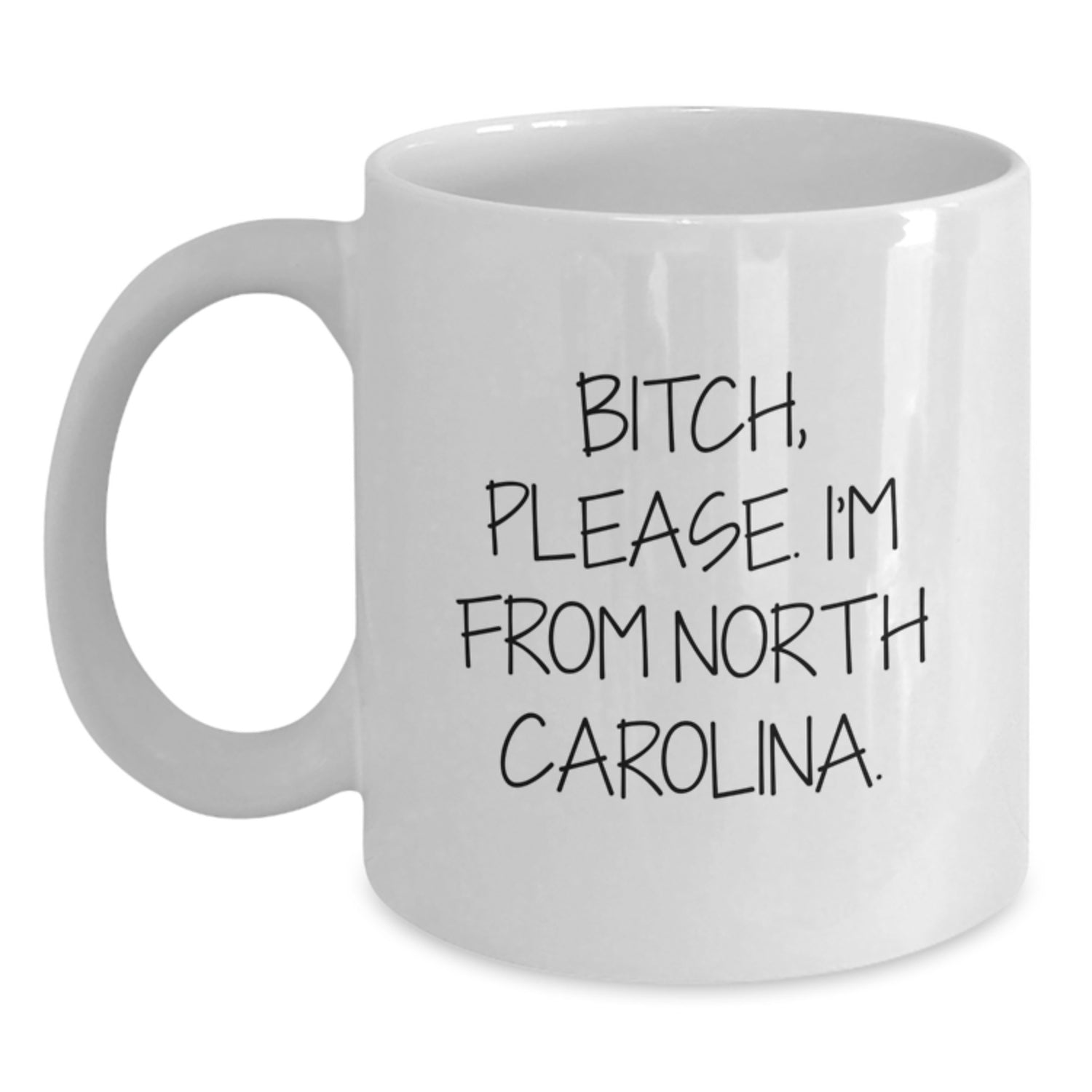 Funny North Carolina Gifts from B-tch Please I'm From North Carolina - White Coffee Mug for Birthday Unique Gifts from Friends to Family - Main