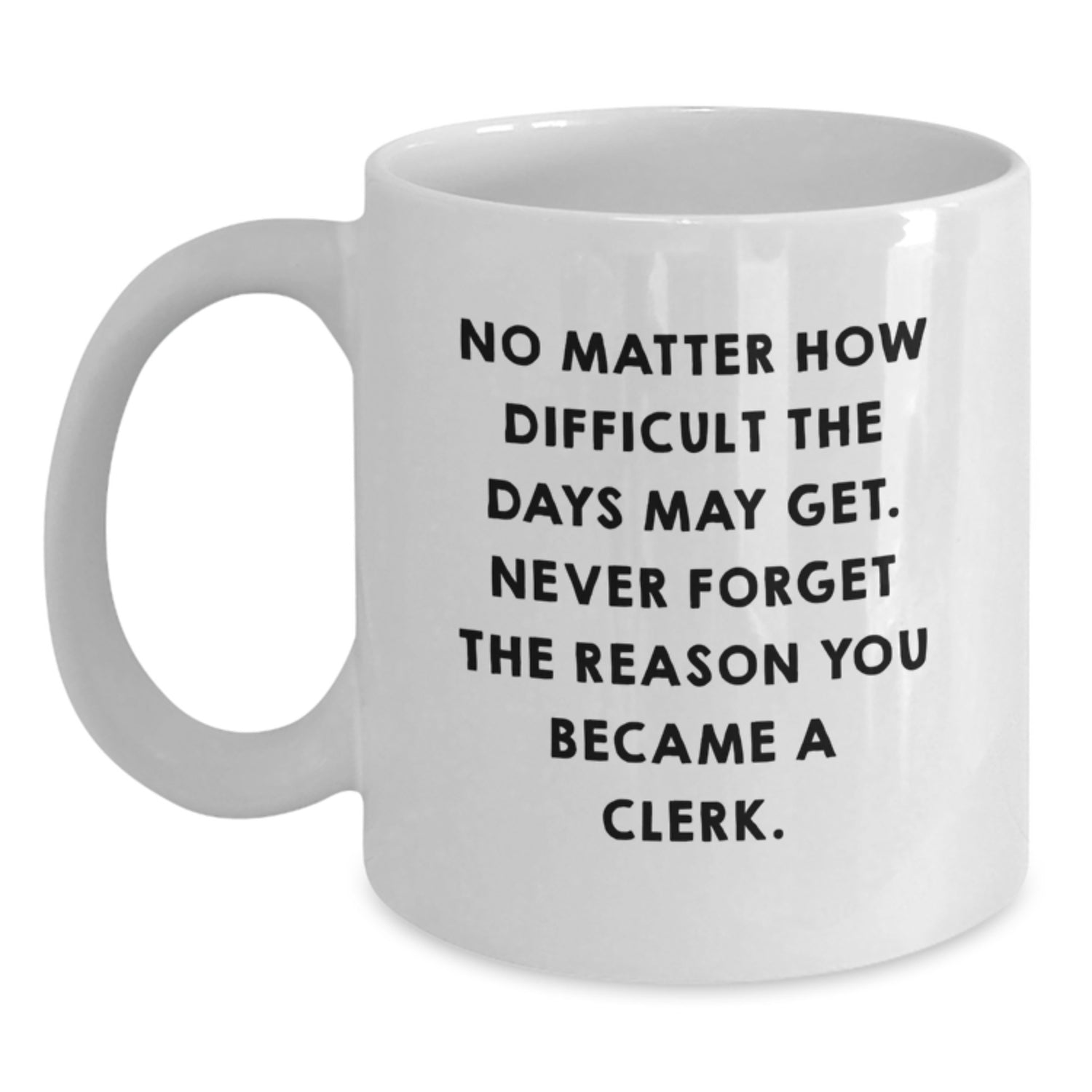 Clerk Gifts from Friends, Funny Quote White Coffee Mug, Birthday Unique Gifts for Men, Women, Coworkers, Family - Main