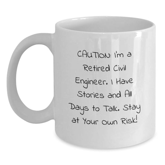 Funny Civil Engineer Gifts, White Coffee Mug for Graduation, 'Caution: I'm A Retired Civil Engineer...' - Gifts from Family, Friends, Coworkers for Civil Engineer - Main