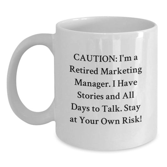 Marketing Manager's Funny Graduation Gift, White Coffee Mug, 'Caution: I'm A Retired Marketing Manager...' from Family and Friends, Gifts for Marketing Manager - Main