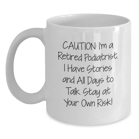 Funny Podiatrist Gifts for Men - 'Caution: I'm A Retired Podiatrist...' White Coffee Mug, Graduation Unique Gifts from Family - Main