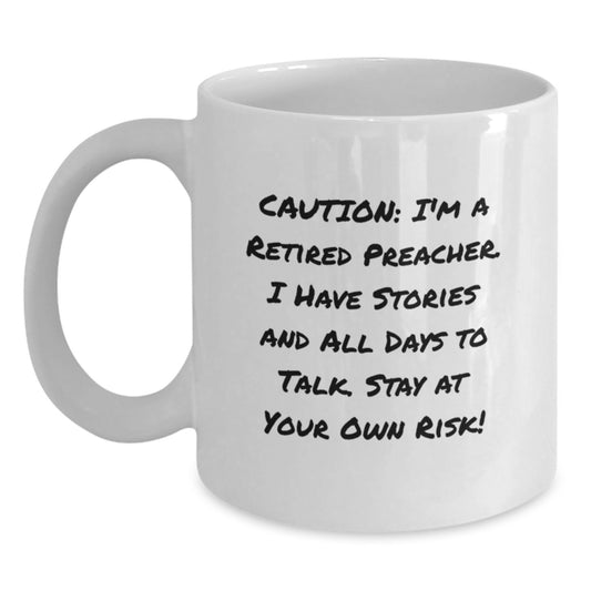 Preacher Humor White Coffee Mug, Funny Graduation Gift for Men from Family, Friends, or Coworkers, 'Caution: I'm A Retired Preacher...' - Main