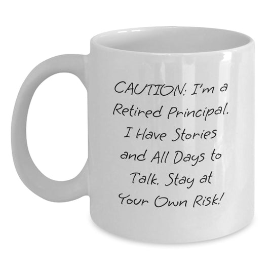 Funny Principal Graduation Gift from Friends for Men - 'Caution: I'm A Retired Principal...' White Coffee Mug - Main
