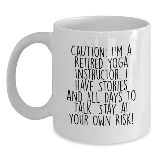 Funny Yoga Instructor Graduation Gifts from Friends for Men White Coffee Mug, Stay At Your Own Risk! - 'Caution: I'm A Retired Yoga Instructor...' - Main
