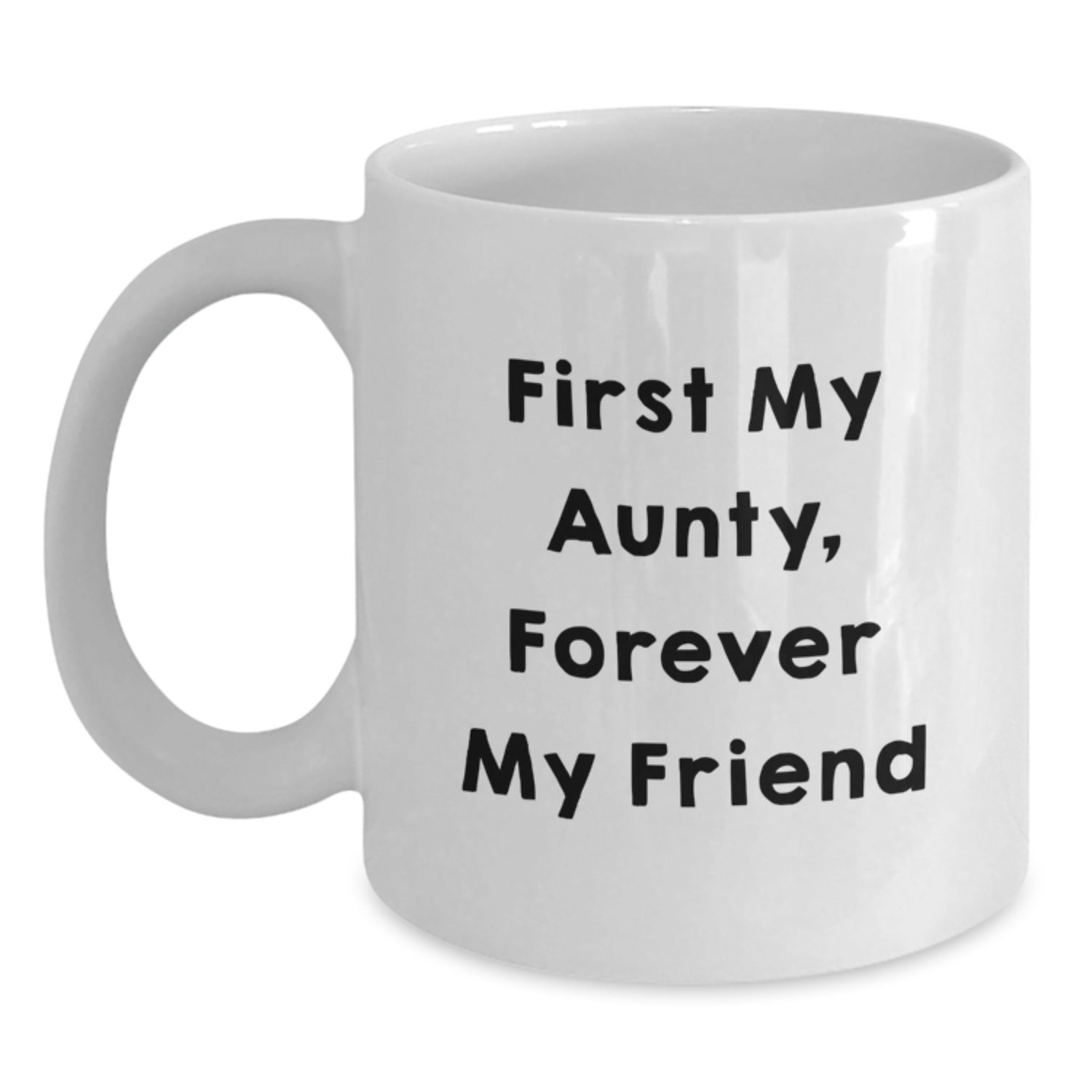 Funny Aunty Gifts, White Coffee Mug with 'First My Aunty, Forever My Friend' Quote, Gifts from Family for Aunty Graduation, Unique Gift Ideas - Main