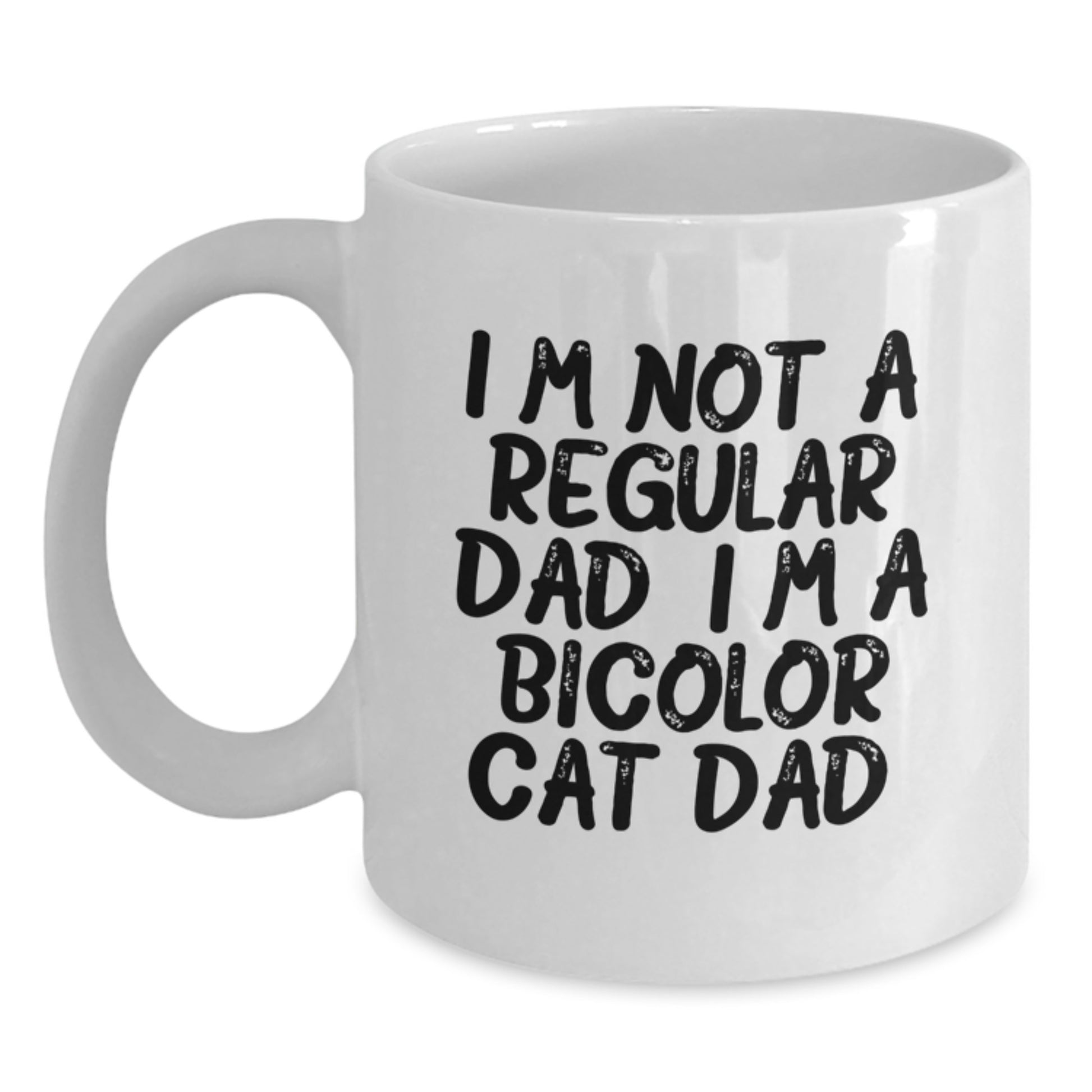 Funny Bicolor Cat Dad Gifts from Family for Graduation Unique White Coffee Mug, 'I'm Not A Regular Dad. I'm A Bicolor Cat Dad.' - Main