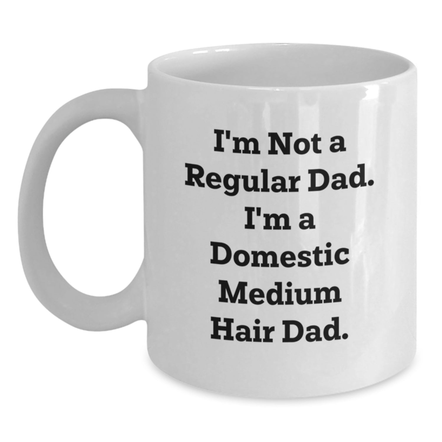 Funny Domestic Medium Hair Dad Quotes Gifts for Men from Friends and Family - White 11oz or 15oz Coffee Mug for Graduation - Main