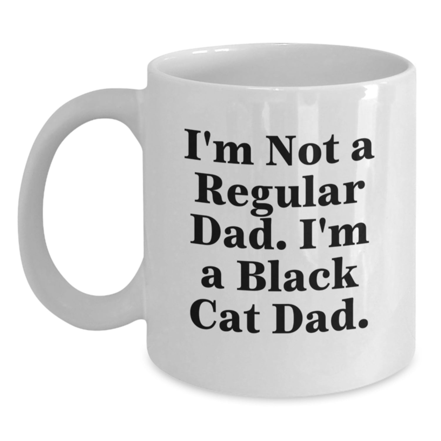 Funny Black Cat Dad Gifts, I'm Not A Regular Dad. I'm A Black Cat Dad. White Coffee Mug for Graduation, Gifts from Men to Black Cat Lovers - Main
