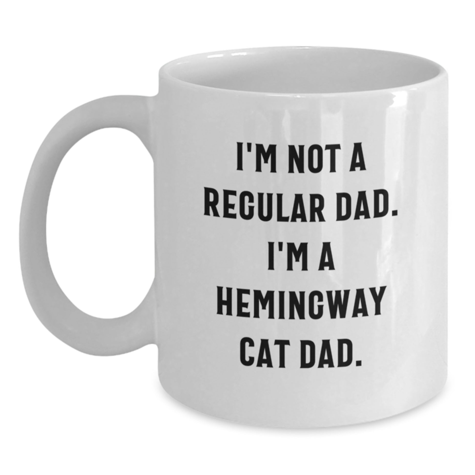 Hemingway Cat Dad Funny Gifts from Men to Friends for Graduation, White Coffee Mug I'm Not A Regular Dad. I'm A Hemingway Cat Dad. - Main