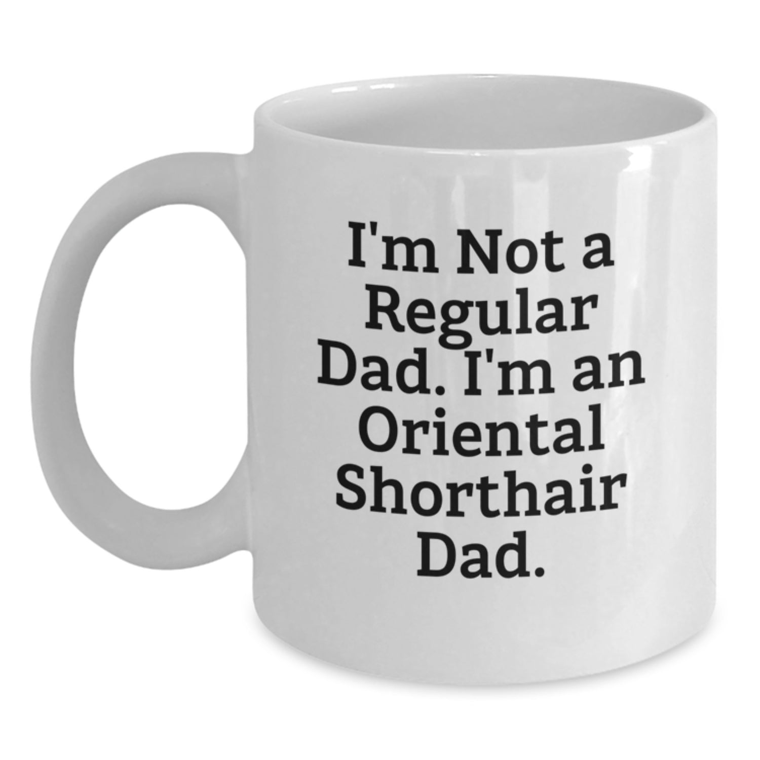 Oriental Shorthair Cat Dad Funny White Coffee Mug Gifts from Men, Gifts for Oriental Shorthair Cat Lovers, Graduation Unique Present - Main