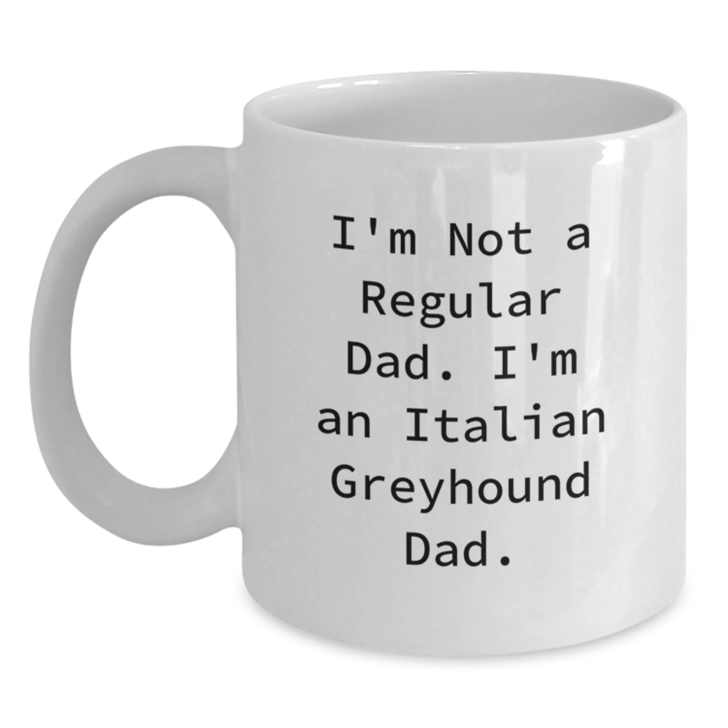 Italian Greyhound Dog Gifts, Funny Quote Coffee Mug, Gifts from Friends for Italian Greyhound Dad, 11oz or 15oz White Ceramic, Graduation Unique Gifts - Main