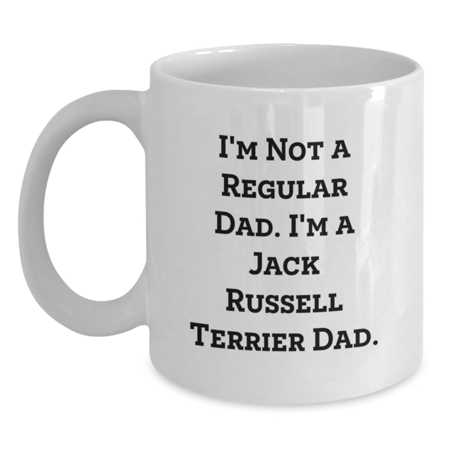 Funny Jack Russell Terrier Dog Gifts from Dad to Grad, I'm Not A Regular Dad. I'm A Jack Russell Terrier Dad. White Coffee Mug for Men, Women, Family and Friends - Main