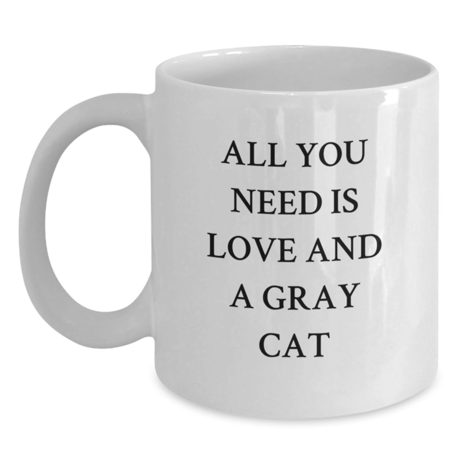 Funny Gray Cat Gifts for Men from Friends - White Coffee Mug with 'All You Need Is Love And A Gray Cat' Quote for Graduation - Main