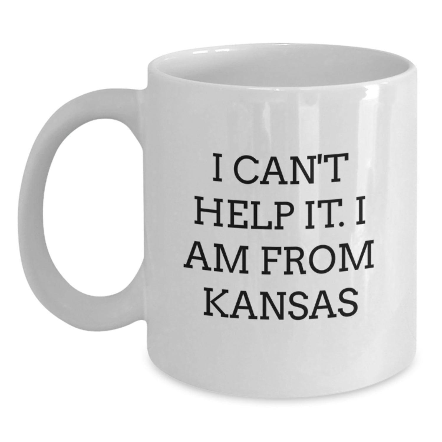 Funny Kansas Gifts for Friends from Kansas, White Coffee Mug, I Can't Help It. I Am From Kansas Quote, Graduation Unique Gifts - Main